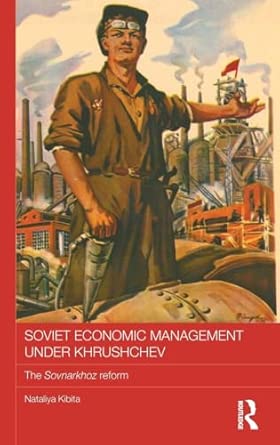 Soviet Economic Management Under Khrushchev: The Sovnarkhoz Reform: 89 book cover