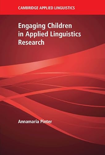 Engaging Children in Applied Linguistics Research (Cambridge Applied Linguistics)