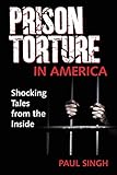 Prison Torture in America: Shocking Tales from the Inside