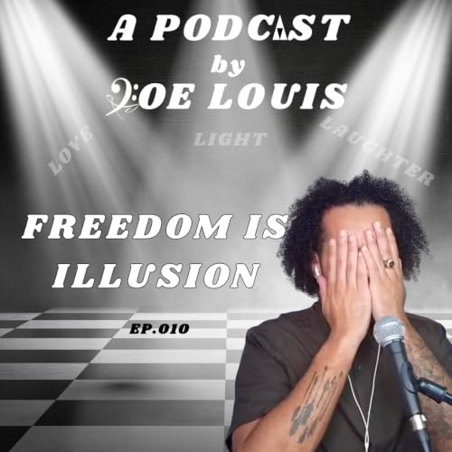 010 - The Illusion of Freedom
