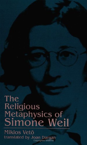 The Religious Metaphysics of Simone Weil (Suny Ser (Suny Series, Simone Weil Studies)