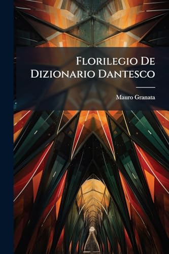 Florilegio De Dizionario Dantesco (Italian Edition)