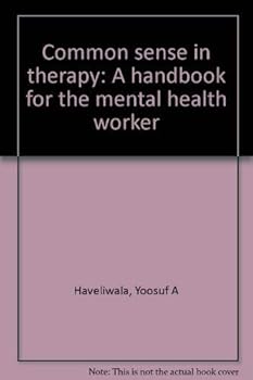 Hardcover Common sense in therapy: A handbook for the mental health worker Book