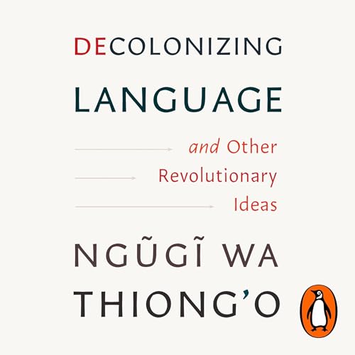 Ngugi wa Thiong'o presents Decolonizing Language and Other Revolutionary Ideas episode artwork