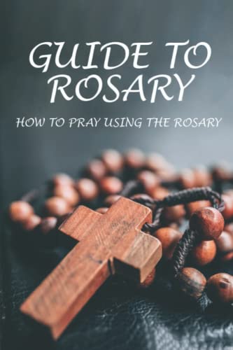 Guide To Rosary: How To Pray Using The Rosary