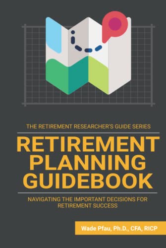 Retirement Planning Guidebook: Navigating the Important Decisions for Retirement Success
