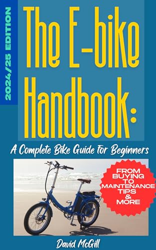 The E-Bike Handbook: The E-Bike Handbook: A Complete Guide for