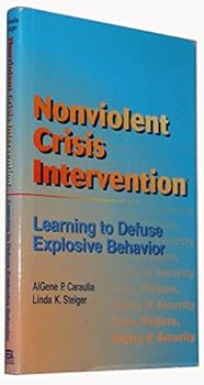 Hardcover Nonviolent Crisis Intervention: Learning to Defuse Explosive Behavior Book