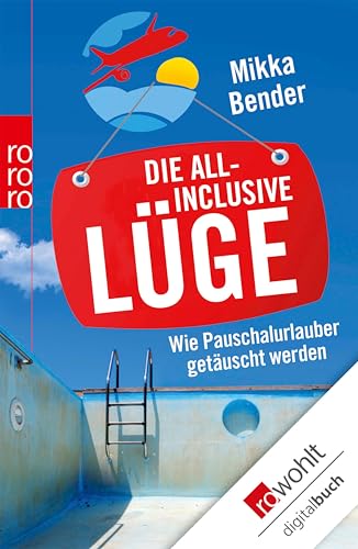 Die All-inclusive-Lüge: Wie Pauschalurlauber getäuscht werden (German Edition)