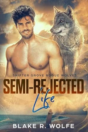 Amazon.com: Semi-Rejected Life: MM Shifter Small Town Paranormal ...