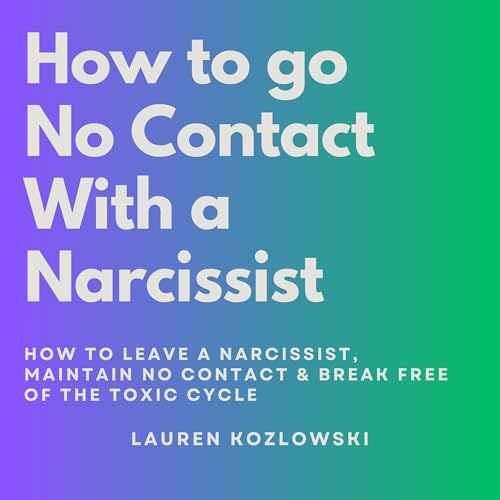 How to Go No Contact With a Narcissist by Lauren Kozlowski episode artwork