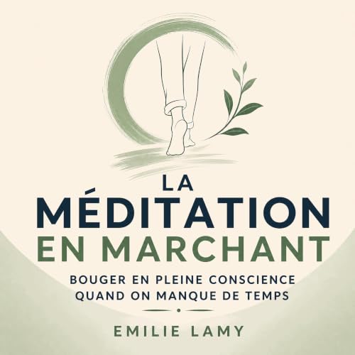 La m&eacute;ditation en marchant : Bouger en pleine conscience quand on manque de temps cover art