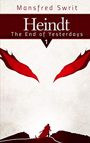 Heindt - The End of Yesterdays (The Heindt Series)