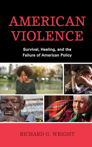 American Violence: Survival, Healing, and the Failure of American Policy