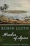 Harbor of Spies: A Novel of Historic Havana