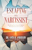 Escaping the Narcissist: Breaking Free from Religion, Manipulation & Control 1663103062 Book Cover