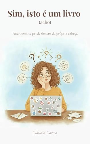 Sim, isto é um livro (acho): Para quem se perde dentro da própria cabeça