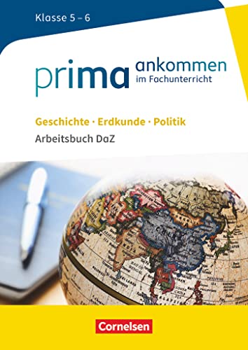 Prima ankommen - Im Fachunterricht - Ausgabe ab 2017 - Geschichte, Erdkunde, Politik: Klasse 5/6: Arbeitsbuch DaZ mit Lösungen (Prima ankommen, ... Geschichte, Erdkunde, Politik: Klasse 5/6)