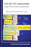 The Gift of Languages: Paradigm Shift in U.S. Foreign Language Education (Bilingual Revolution)