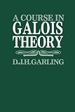A Course in Galois Theory