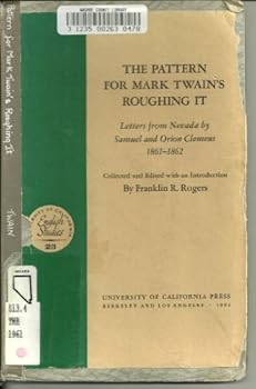 Paperback The Pattern for Mark Twain's Roughing it : Letters from Nevada By Samuel and Orion Clemens, 1861 - 1862 Book