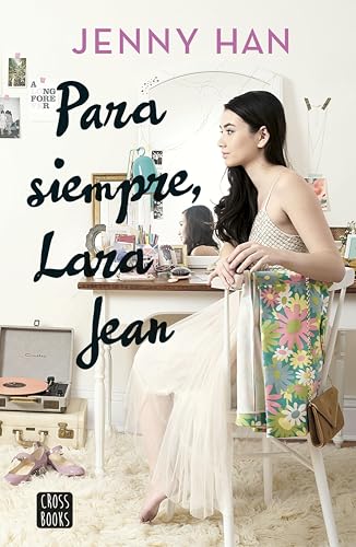 Para siempre Lara Jean (Trilogía A todos los chicos de los que me enamoré nº 2)
