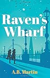 Raven's Wharf: An adventure story for 9-13 year olds (Sophie Watson Adventure Mystery Series)
