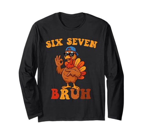 67 Meme 6 7 Numbers Funny Six Seven Bruh Turkey Thanksgiving Long Sleeve T-Shirt