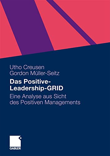 Das Positive-Leadership-GRID: Eine Analyse aus Sicht des Positiven Managements (German Edition)
