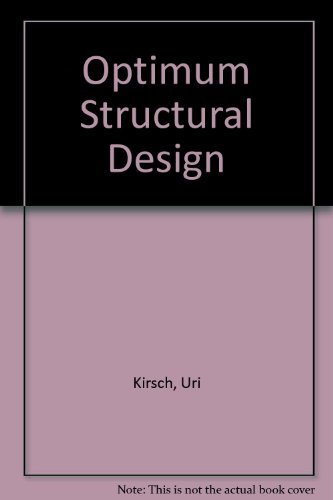 Optimum Structural Design: Concepts, Methods, and Applications: Kirsch ...