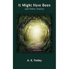 It Might Have Been Audiolibro Por A. K. Frailey arte de portada