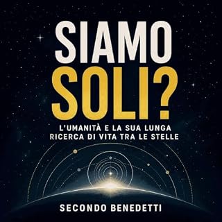 Siamo soli? L'umanit&agrave; e la sua lunga ricerca di vita tra le stelle copertina