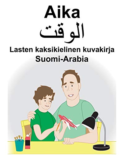 Suomi-Arabia Aika Lasten kaksikielinen kuvakirja (Finnish Edition)
