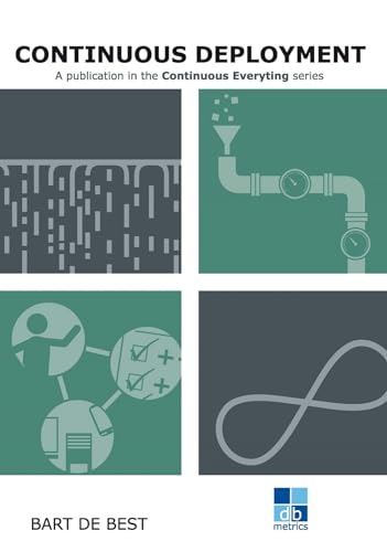 DevOps Continuous Deployment: A publication in the Continuous Everything series