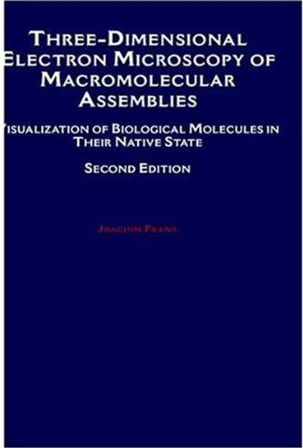 Three-Dimensional Electron Microscopy of Macromolecular Assemblies: Visualization of Biological Molecules in Their Native State [ペーパーバック] Frank， Joachim Amazon | Three-Dimensional Electron Microscopy of