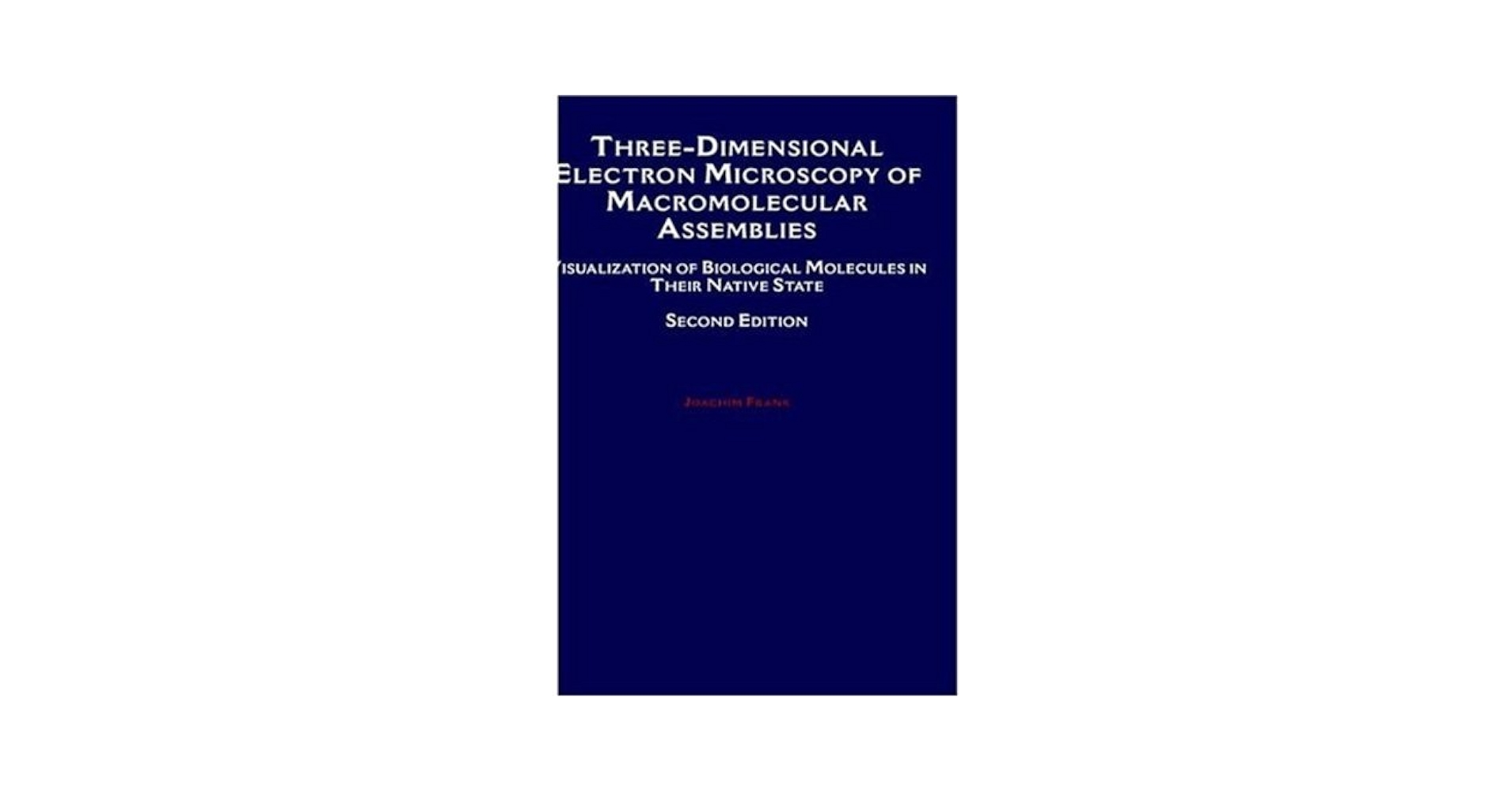Three-Dimensional Electron Microscopy of Macromolecular Assemblies: Visualization of Biological Molecules in Their Native State [ペーパーバック] Frank， Joachim Amazon.co.jp: Three-Dimensional Electron Microscopy Of