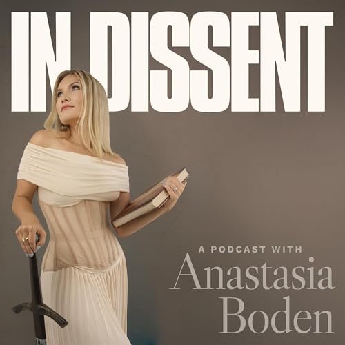 NEW PODCAST: In Dissent with Anastasia Boden