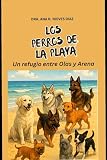 adopcion perros madrid la fortuna  Los Perros de la Playa: Un Refugio Entre Olas y Arena