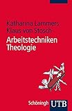 Arbeitstechniken Theologie (Grundwissen Theologie, Band 4170)