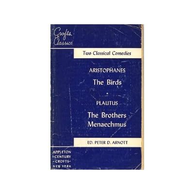 Two classical comedies: The birds, by Aristophanes [and] The brothers Menaechmus, by Plautus