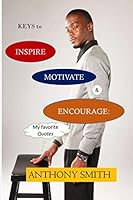 Keys to INSPIRE. MOTIVATE & ENCOURAGE: My favorite Quotes 1735978302 Book Cover