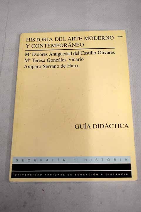 HISTORIA DEL ARTE MODERNO Y CONTEMPORANEO. GUIA DIDACTICA
