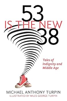 Paperback 53 Is The New 38: Tales of Indignity and Middle Age Book