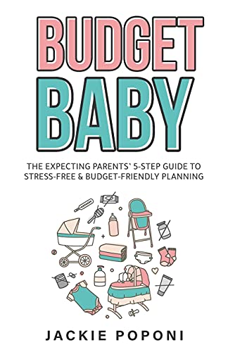 Budget Baby: The Expecting Parents' 5-Step Guide to Stress-Free & Budget-Friendly Planning