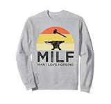 MILF Man I Love Forging Lustige Schmiedearbeit Sweatshirt