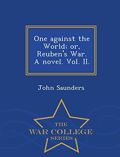 One Against the World; Or, Reuben's War. a Nove... 1296475239 Book Cover