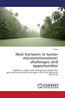 New horizons in tumor microenvironment: challenges and opportunities 3659688215 Book Cover