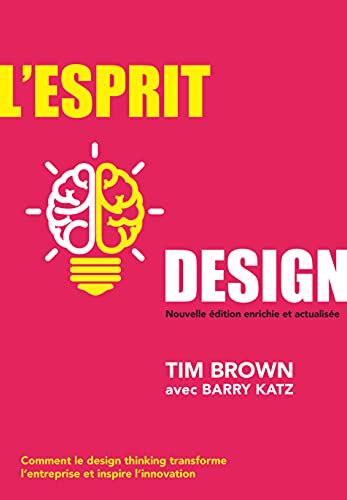 livre L'Esprit design - 2e édition enrichie et actualisée: Comment le design thinking transforme l'entreprise et inspire l'innovation