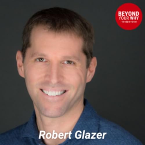 How to Find the Compass Within: Build a Life Aligned with Your Core Values with Robert Glazer cover art