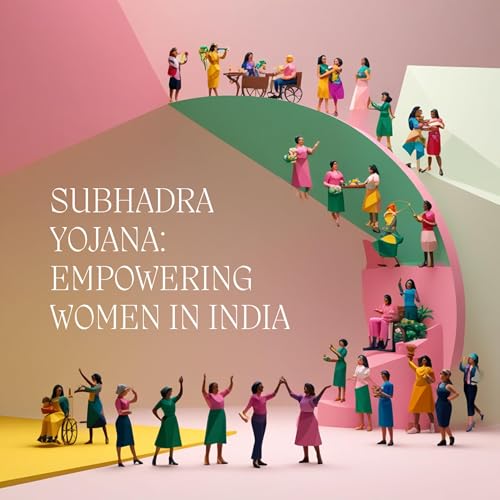 Women Empowerment Podcast: Odisha's Subhadra Yojana Empowering Women with ₹10,000 cover art